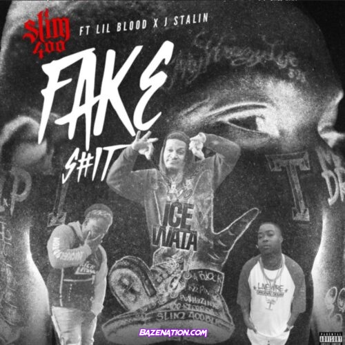 Slim 400 - Fake Shit ft. Lil Blood, J. Stalin Mp3 Download