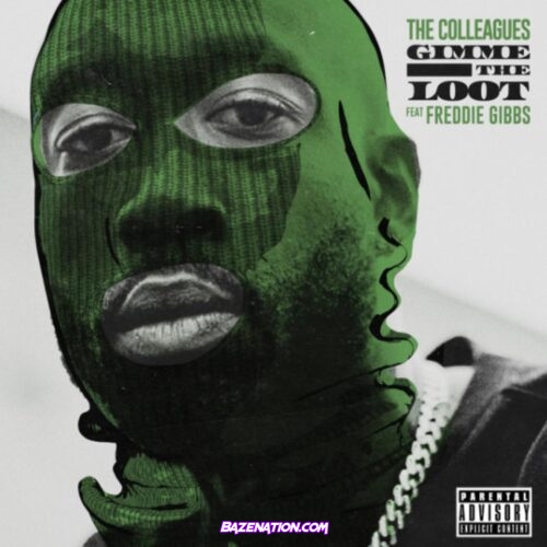 The Colleagues - Gimme the loot ft. Freddie Gibbs Mp3 Download