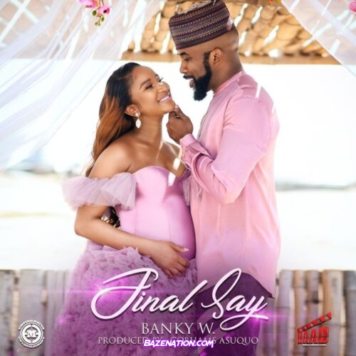 Banky W – Final Say Mp3 Download