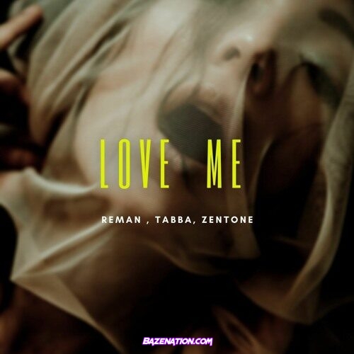 Reman, Tabba, Zentone - Love Me Mp3 Download
