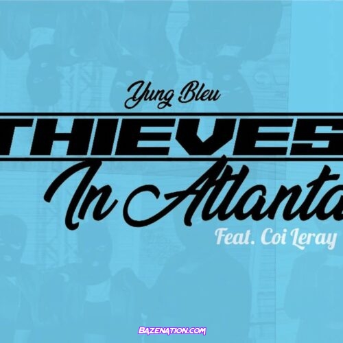 Yung Bleu & Coi Leray - Thieves In Atlanta Mp3 Download
