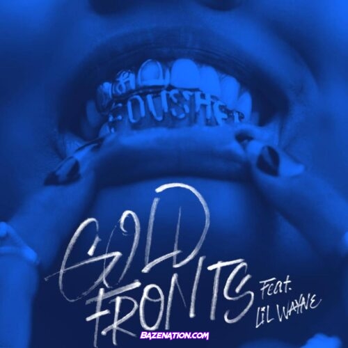 Fousheé & Lil Wayne - gold fronts Mp3 Download