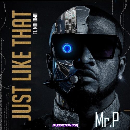 Mr P - Just Like That ft. Mohombi Mp3 Download