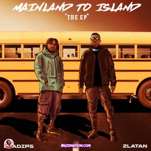 Oladips & Zlatan - Mainland To Island Mp3 Download