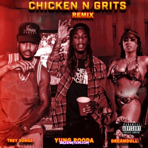 Yung Pooda & DreamDoll - Chicken N Grits (Remix) ft. Trey Songz Mp3 Download