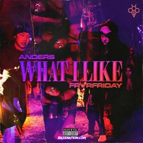 Anders - What I Like ft. FRVRFRIDAY Mp3 Download