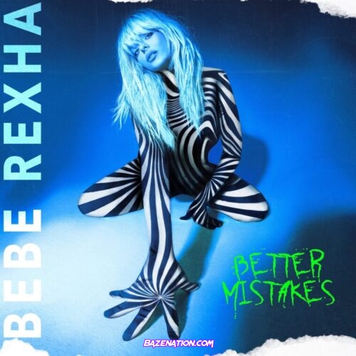 Bebe Rexha - Better Mistakes Mp3 Download