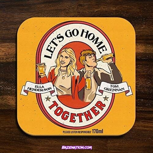 Ella Henderson x Tom Grennan - Let's Go Home Together Mp3 Download