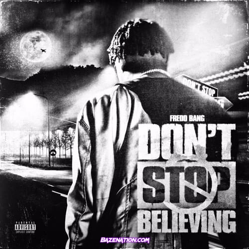 Fredo Bang - Don't Stop Believing Mp3 Download