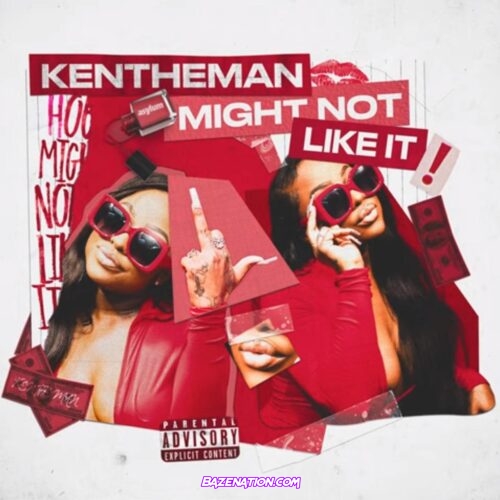 KenTheMan - Might Not Like It Mp3 Download