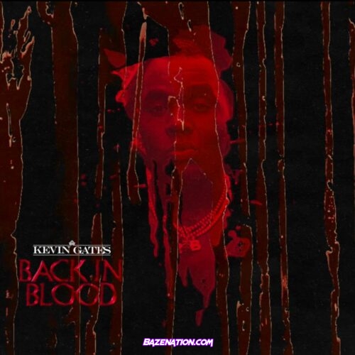 Kevin Gates - Back In Blood (Freestyle) Mp3 Download