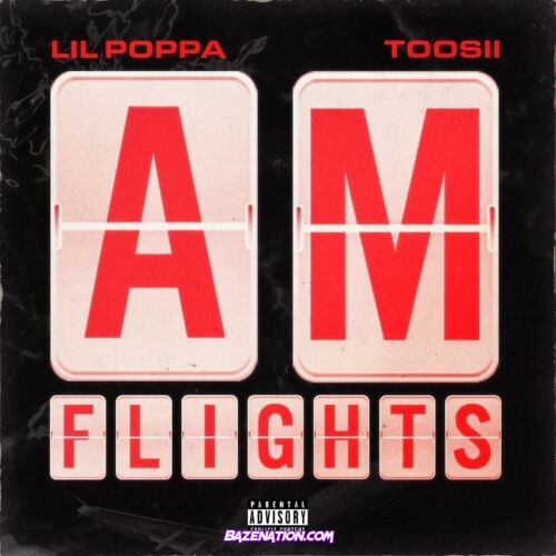 Lil Poppa - A.M. Flights (feat Toosii) Mp3 Download