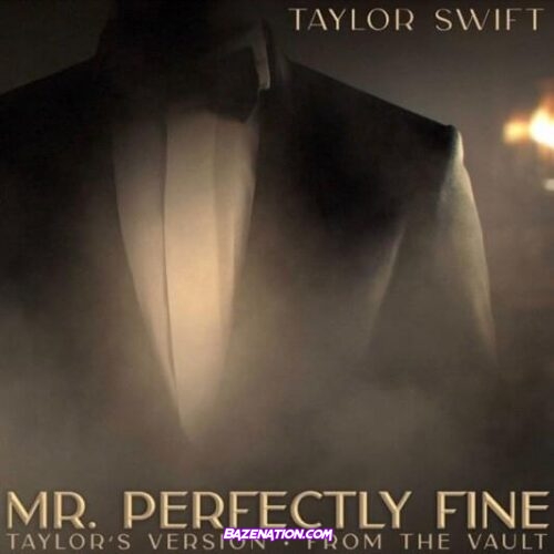 Taylor Swift – Mr. Perfectly Fine (Taylor’s Version) (From The Vault) Mp3 Download