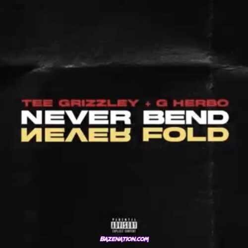 Tee Grizzley, G Herbo – Never Bend Never Fold Mp3 Download