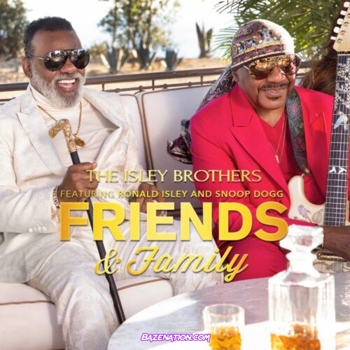 The Isley Brothers - Friends and Family (feat. Ronald Isley & Snoop Dogg) Mp3 Download