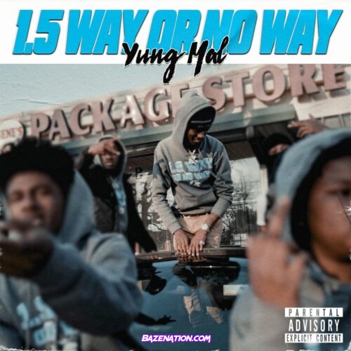 Yung Mal - 1.5 Way Or No Way Mp3 Download