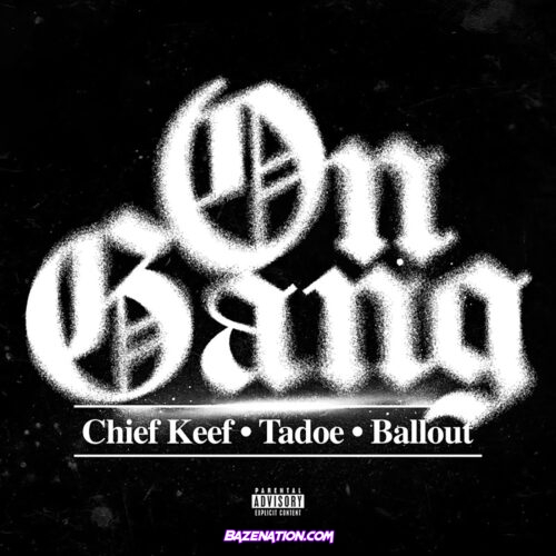 Chief Keef - On Gang (feat. Tadoe & Ballout) Mp3 Download