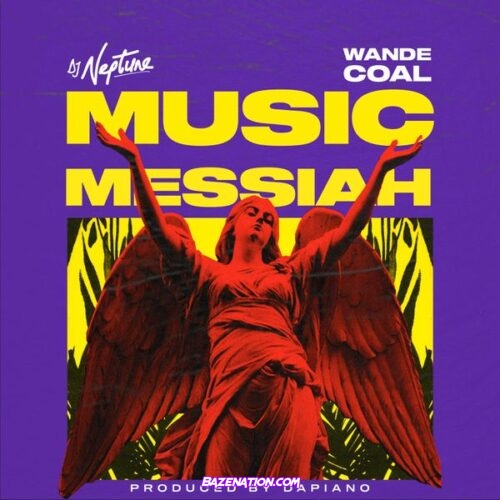 DJ Neptune - Music Messiah Ft. Wande Coal Mp3 Download