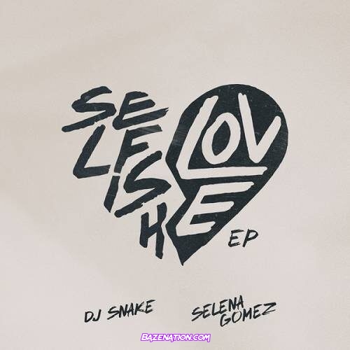 DJ Snake & Selena Gomez - Selfish Love (Acoustic Mix) Mp3 Download