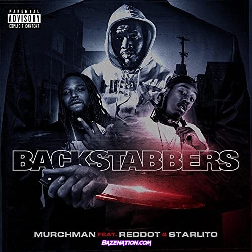 MurchMan, RedDot & Starlito - BackStabbers MP3 Download