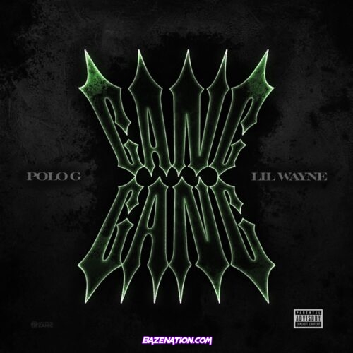 Polo G – GANG GANG (feat. Lil Wayne) Mp3 Download