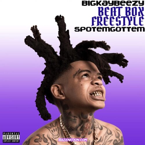 SpotemGottem - Beat Box Freestyle (feat. BigKayBeezy) Mp3 Download