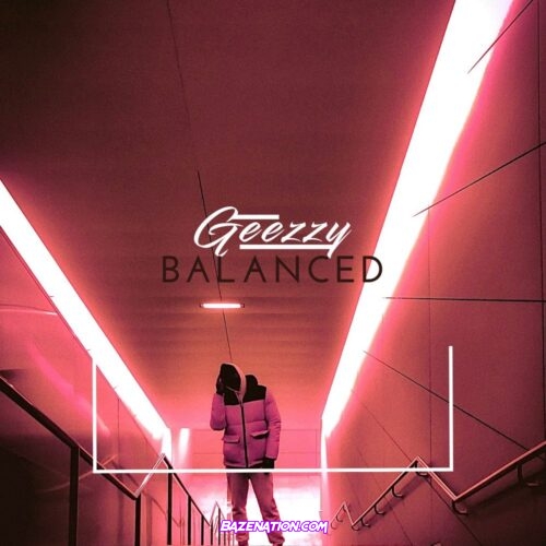 Geezzy - Balanced (Prod. by Kronnik) Mp3 Download