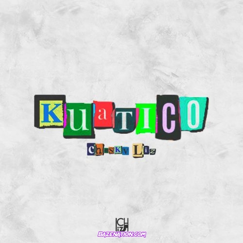 Cheskv Liz & Kirobeats – Kuatico Mp3 Download
