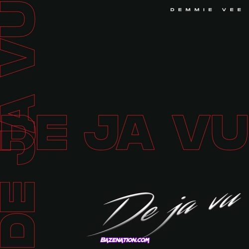 Demmie Vee – Dejavu Mp3 Download