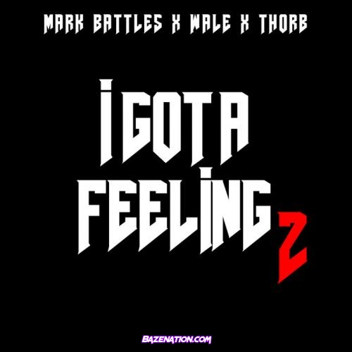 Mark Battles, Wale & Thorb - I Got A Feeling 2