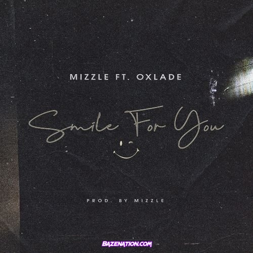 MiZZle – Smile For You ft. Oxlade Mp3 Download