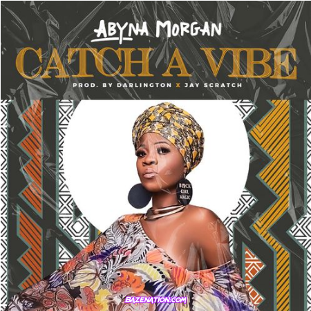 Abyna Morgan - Catch A Vibe Mp3 Download