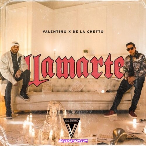 Valentino - Llamarte Ft. De La Ghetto Mp3 Download