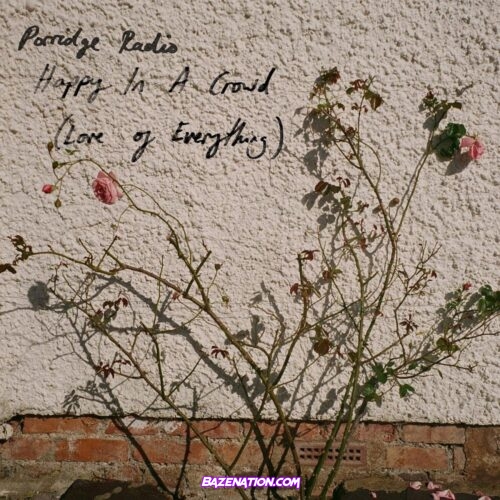 Porridge Radio – Happy In A Crowd (Love Of Everything Cover) Mp3 Download