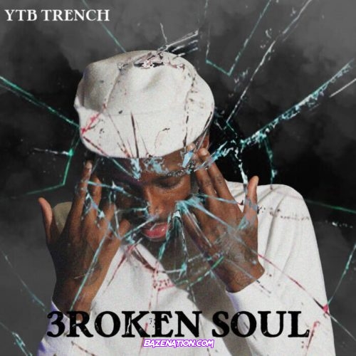 YTB Trench – 3roken Soul Mp3 Download