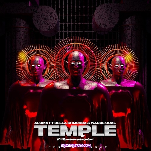 Aloma – Temple (Remix) ft. Bella Shmurda & Wande Coal Mp3 Download