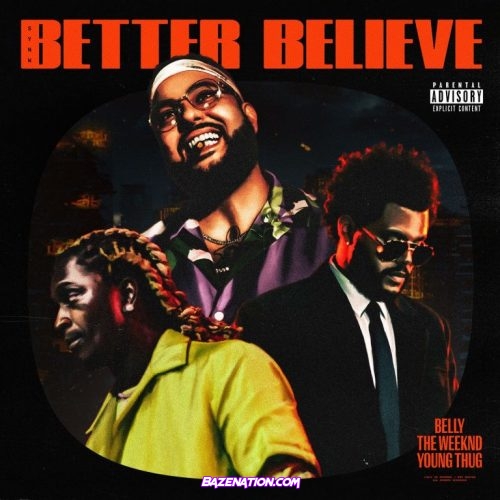 Belly – Better Believe ft. The Weeknd, Young Thug Mp3 Download