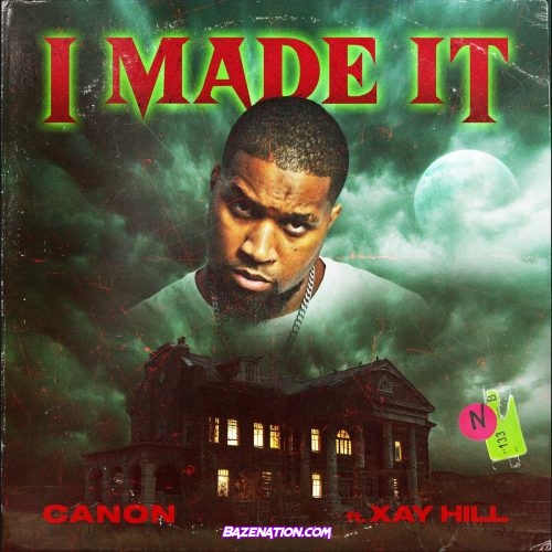 Canon - I Made It (feat. Xay Hill) Mp3 Download
