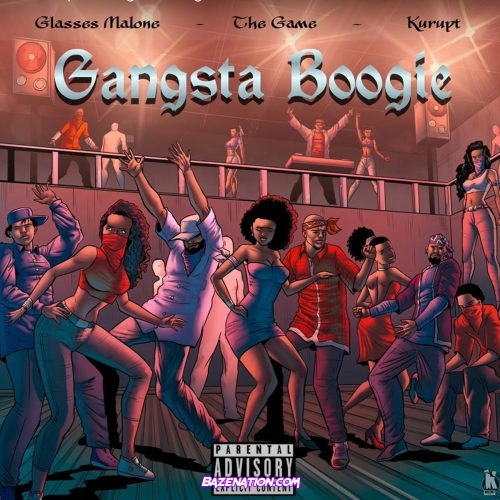 Glasses Malone, The Game & Kurupt - Gangsta Boogie Mp3 Download