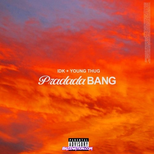 IDK & Young Thug - Pradada Bang Mp3 Download