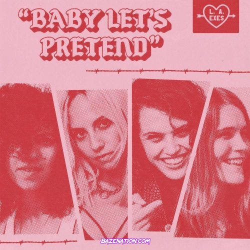 L.A. Exes – Baby Let’s Pretend Mp3 Download