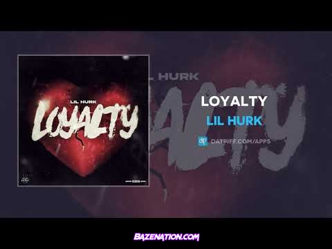 Lil Hurk - Loyalty Mp3 Download
