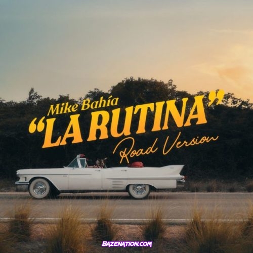 Mike Bahia – La Rutina (Road Version) Mp3 Download