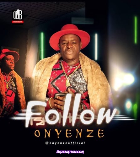 Onyenze – FOLLOW Mp3 Download