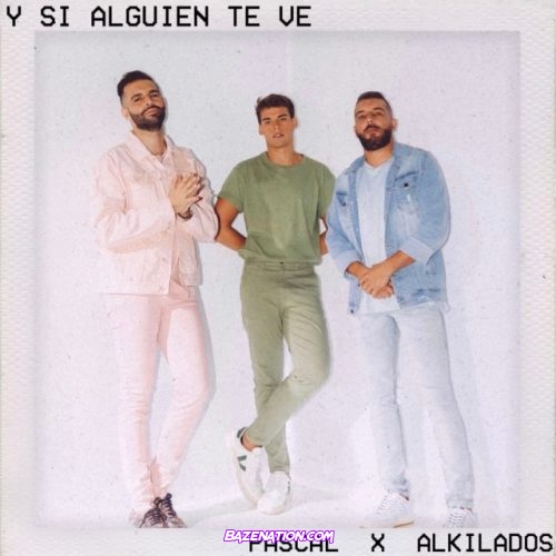 Pascal, Alkilados – Y Si Alguien Te Ve Mp3 Download