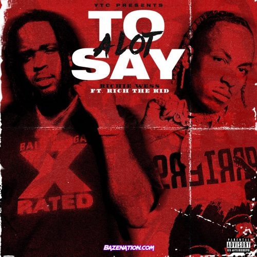 Richie Wess - Alot To Say (feat. Rich the Kid) Mp3 Download
