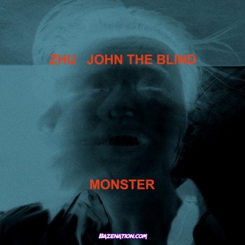 ZHU – Monster (feat. John The Blind) Mp3 Download