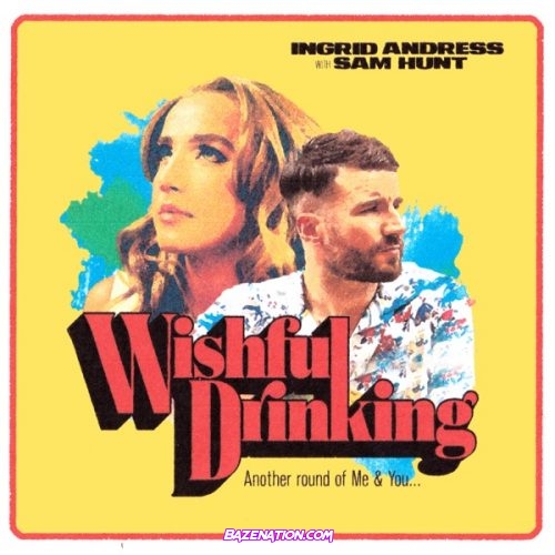 Ingrid Andress & Sam Hunt – Wishful Drinking Mp3 Download