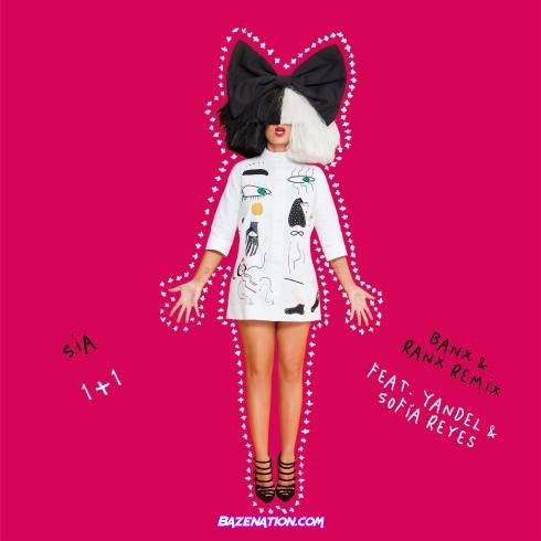 Sia – 1+1 (feat. Yandel & Sofía Reyes) [Banx & Ranx Remix] Mp3 Download