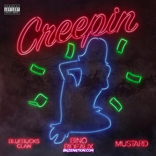 Bino Rideaux - Creepin (feat. BlueBucksClan & DJ Mustard) Mp3 Download